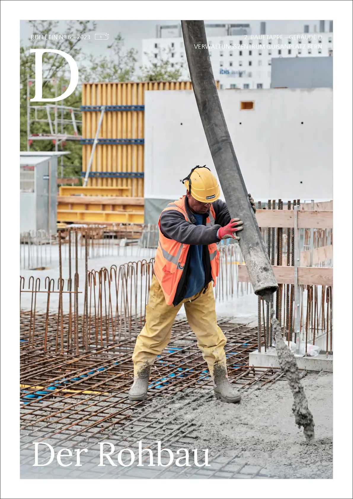 D-Bulletin-Cover 'Der Rohbau' zum Verwaltungszentrum Guisanplatz Bern, Bauarbeiter beim Betonieren einer Bewehrungsfläche.